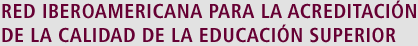 Red Iberoamericana de Acreditaci�n de la Calidad de la Educaci�n Superior